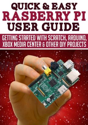 Cover of Raspberry Pi User Guide Getting Started With Scratch, Arduino, Xbox Media Center & Other Dıy Projects {Zer07}.Pdf